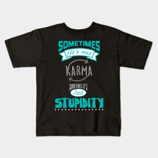 Sometimes not Karma Kids T-Shirt